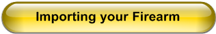 Importing your Firearm
